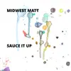 Midwest Matt - Sauce It Up - Single