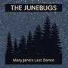 The Junebugs - Mary Jane's Last Dance - Single
